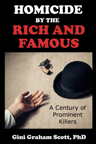 Homicide by the Rich and Famous: A Century of Prominent Killers